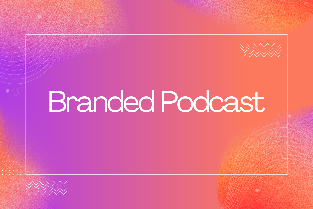 Branded Podcast